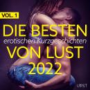 Die besten erotischen Kurzgeschichten von LUST 2022 Vol. 1 Audiobook