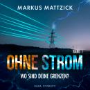 [German] - Ohne Strom - Wo sind deine Grenzen? Band 1 Audiobook