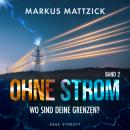 [German] - Ohne Strom - Wo sind deine Grenzen? Band 2 Audiobook