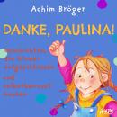 Danke, Paulina! - Geschichten, die Kinder aufgeschlossen und selbstbewusst machen Audiobook