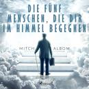 Die fünf Menschen, die dir im Himmel begegnen Audiobook