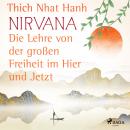 Nirvana: Die Lehre von der großen Freiheit im Hier und Jetzt Audiobook
