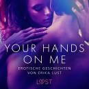 Your Hands on Me: Erotische Geschichten von Erika Lust Audiobook