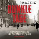 Dunkle Tage: Kriminalroman aus der Weimarer Republik Audiobook