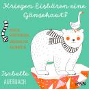[German] - Kriegen Eisbären eine Gänsehaut? Pfiffige Kinderfragen, anschauliche Antworten Audiobook