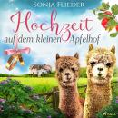 [German] - Hochzeit auf dem kleinen Apfelhof (Fünf Alpakas für die Liebe 4) Audiobook