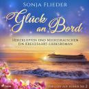 [German] - Glück an Bord - Herzklopfen und Meeresrauschen: Ein Kreuzfahrt-Liebesroman (Verliebt auf hoher See 2) Audiobook