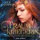 Die Traumkriegerin - Die Glocken des Krieges Audiobook