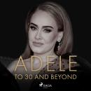 ADELE: To 30 And Beyond Audiobook