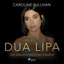 DUA LIPA: The Unauthorized Biography  Audiobook