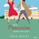[German] - Eine Prinzessin datet man nicht Audiobook