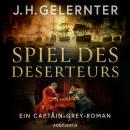 [German] - Spiel des Deserteurs - Ein Captain-Grey-Roman: - Audiobook