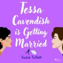 Tessa Cavendish is Getting Married Audiobook