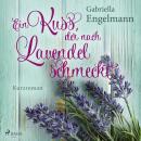 [German] - Ein Kuss, der nach Lavendel schmeckt Audiobook