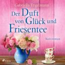 [German] - Der Duft von Glück und Friesentee Audiobook