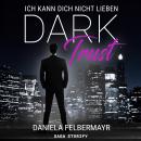 [German] - Dark Trust - Ich kann dich nicht lieben Audiobook