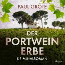 [German] - Der Portwein-Erbe (Europäische-Weinkrimi-Reihe, Band 5) Audiobook