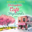 [German] - Glücksgefühle im kleinen Café in den Highlands (Große Gefühle in Schottland 3) Audiobook