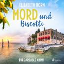 [German] - Mord und Biscotti: Ein Gardasee-Krimi Audiobook