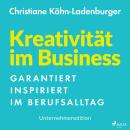 [German] - Unternehmeredition - Kreativität im Business - Garantiert inspiriert im Berufsalltag Audiobook