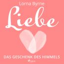 [German] - Liebe – Das Geschenk des Himmels: Liebe - Das Geschenk des Himmels Audiobook