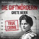 [German] - Die Giftmörderin Grete Beier Audiobook