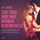 [German] - Die Serie 'Eine Frau und ihre intimen Bekenntnisse' und weitere pikante Erotikgeschichten Audiobook