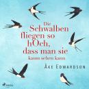 [German] - Die Schwalben fliegen so hoch, dass man sie kaum sehen kann Audiobook