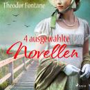 [German] - Theodor Fontane - 4 ausgewählte Novellen Audiobook