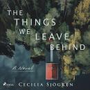 Cover of The Things We Leave Behind: a dual timeline, literary thriller set in Sweden