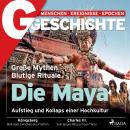 [German] - G/GESCHICHTE - Die Maya: Aufstieg und Kollaps einer Hochkultur Audiobook