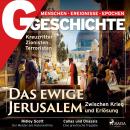[German] - G/GESCHICHTE - Das ewige Jerusalem: Zwischen Krieg und Erlösung Audiobook