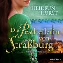 [German] - Die Pestheilerin von Straßburg (Straßburg-Saga 2) Audiobook