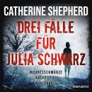 [German] - Drei Fälle für Julia Schwarz – Mooresschwärze, Nachtspiel, Winterkalt Audiobook