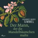 [German] - Der Mann, der die Mandelbäumchen malte Audiobook