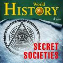 Secret Societies: the truth behind the world’s most powerful institutions Audiobook