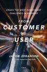 From customer to user: - crack the most significant challenge in business Audiobook