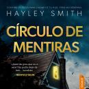 [Spanish] - Círculo de mentiras: Un thriller psicológico absolutamente adictivo, lleno de giros sorprendentes. Audiobook