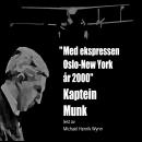 [Norwegian Bokmål] - Med Ekspressen Oslo-New York År 2000, av Kaptein Munk: En norsk science fiction Audiobook