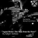 Agent Heine: The Man from the Stars, by Edgar Wallace: narrated by Michael Henrik Wynn Audiobook