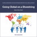 Going Global on a Shoestring: Global Expansion in the Software Industry on a Small Budget Audiobook