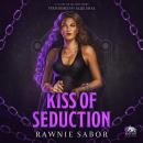Kiss of Seduction: A Court of Chains Story Audiobook