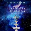 [Italian] - La ragazza della luna (Le sette sorelle, libro 5) Audiobook