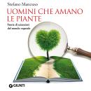 [Italian] - Uomini che amano le piante. Storie di scienziati del mondo vegetale Audiobook