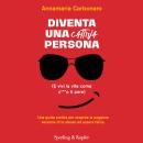 [Italian] - Diventa una cattiva persona: (E vivi la vita come c***o ti pare). Una guida pratica per scoprire la versione peggiore di te stesso ed essere felice Audiobook