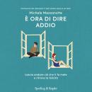 [Italian] - È ora di dire addio: Lascia andare ciò che ti fa male e ritrova la felicità Audiobook