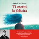 [Italian] - Ti meriti la felicità: Scopri le risorse per evitare le situazioni tossiche  e potenziare il tuo benessere mentale Audiobook