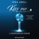 [Italian] - Kiss me like you love me 2: A dangerous game: Versione italiana Audiobook