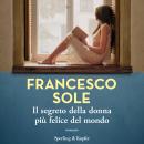 [Italian] - Il segreto della donna più felice del mondo Audiobook