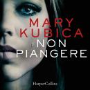 Non piangere, Mary Kubica